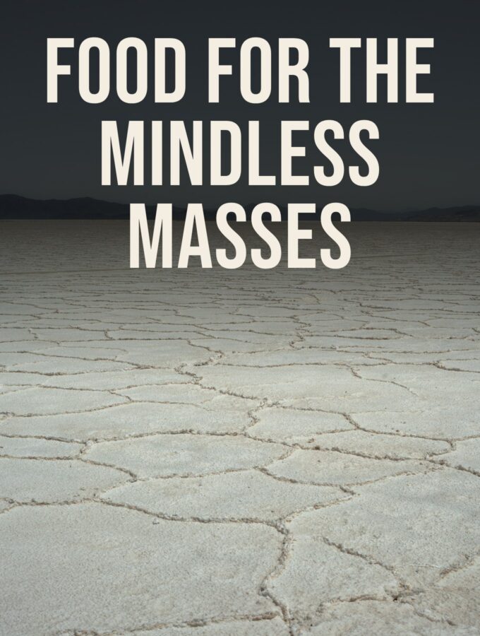 Food for the Mindless Masses