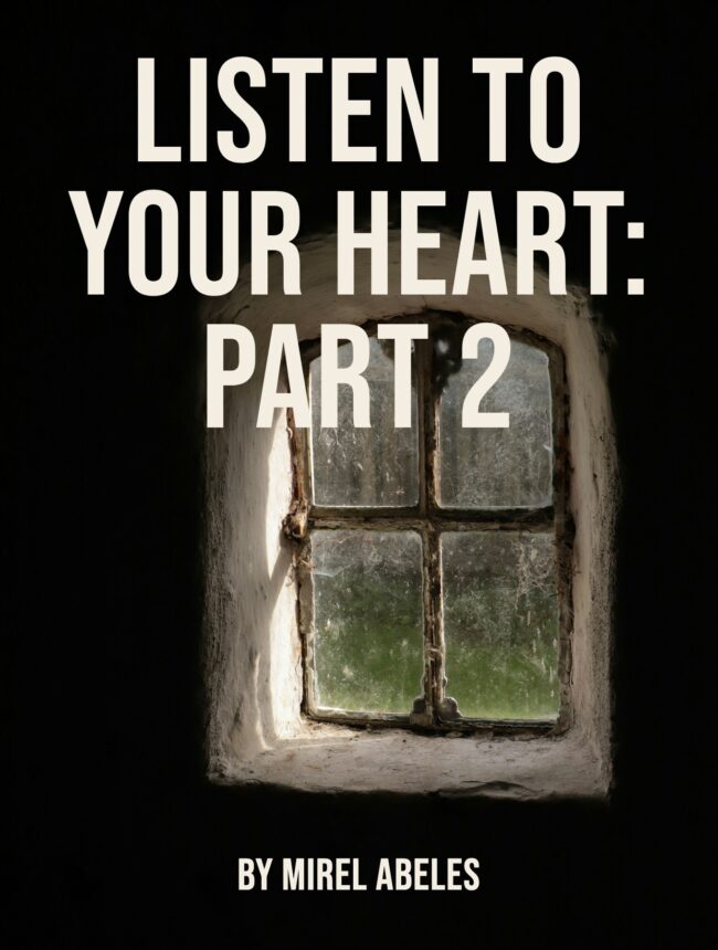 a small dusty window glowing in a dark wall, with the title Listen to Your Heart: Part 2 by Mirel Abeles