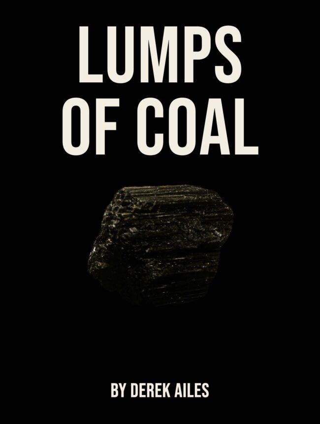 A single lump of coal floating in black darkness, with the title Lumps of Coal by Derek Ailes