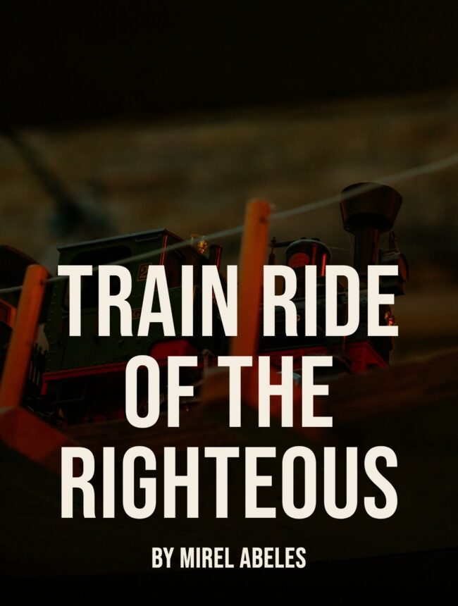 A dim model steam locomotive on a track in warm low light, with the title Train Ride of the Righteous by Mirel Abeles