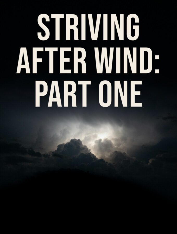 Striving After Wind- Part One