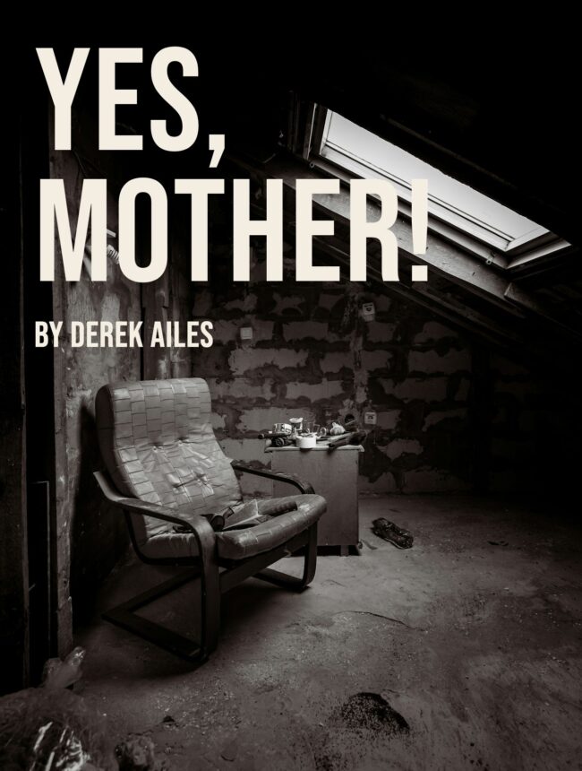 Worn armchair in a dim attic under a skylight, with the title Yes, Mother! by Derek Ailes