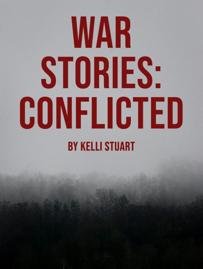 A gray fog bank above a dark treeline, with the title War Stories: Conflicted by Kelli Stuart
