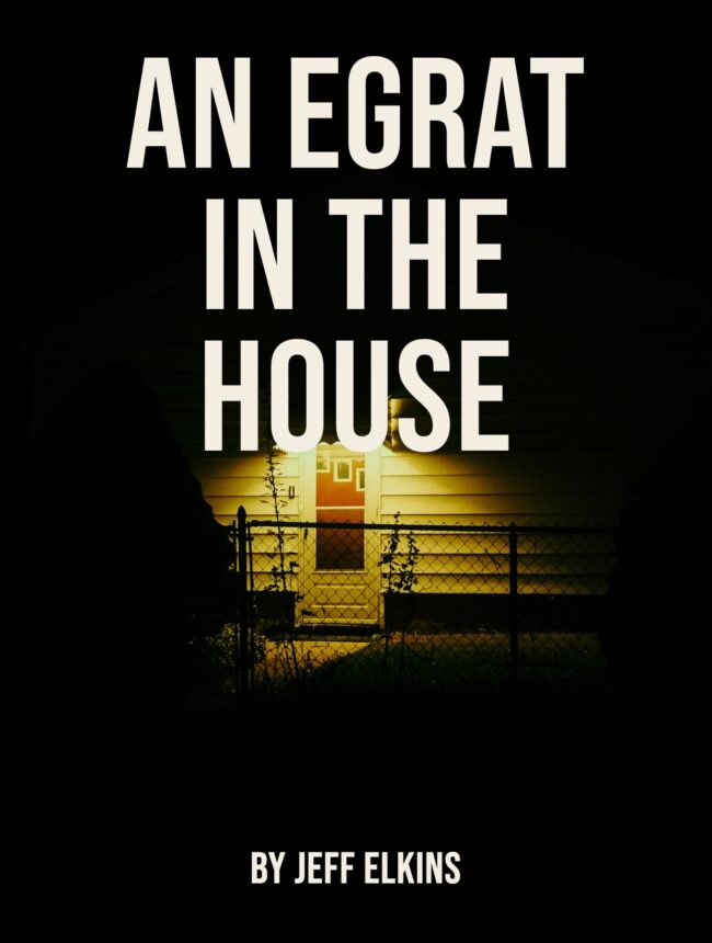A lit door on a dark house at night, with the title An Egrat in the House by Jeff Elkins