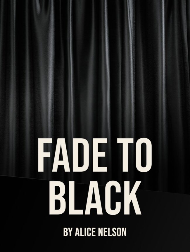 A black satin curtain hanging in folds above a dark floor, with the title Fade to Black by Alice Nelson