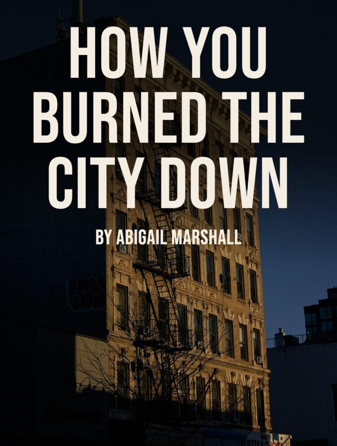 How You Burned the City Down