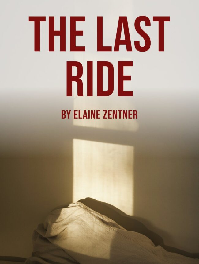 A square of window light on a pale wall above a rumpled bed sheet, with the title The Last Ride by Elaine Zentner
