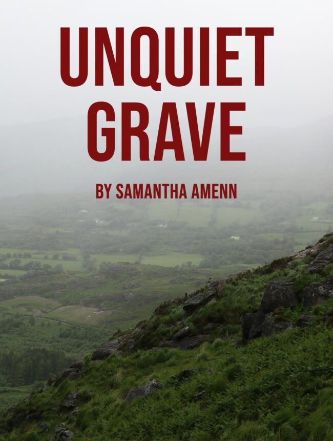 Green hills and fields fading into thick fog, with the title Unquiet Grave by Samantha Amenn