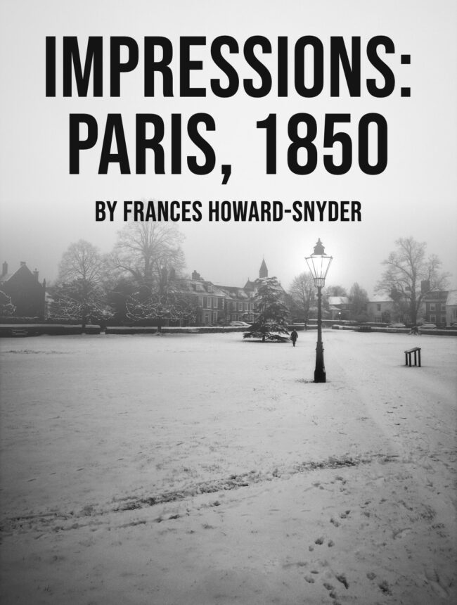 A lone lit lamp in a foggy snow covered square in black and white, with the title Impressions: Paris, 1850 by Frances Howard-Snyder