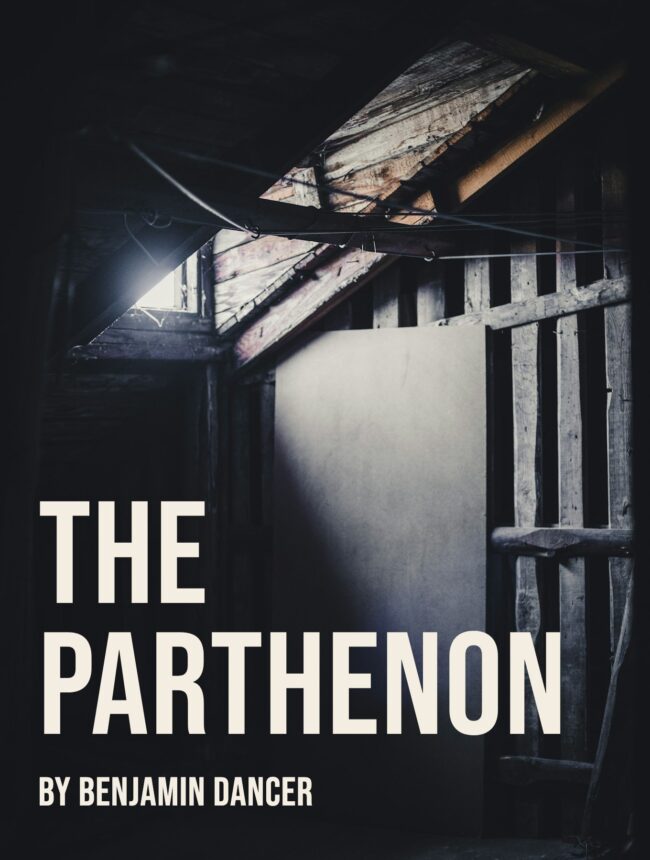 A dark attic with light from a small window, with the title The Parthenon by Benjamin Dancer