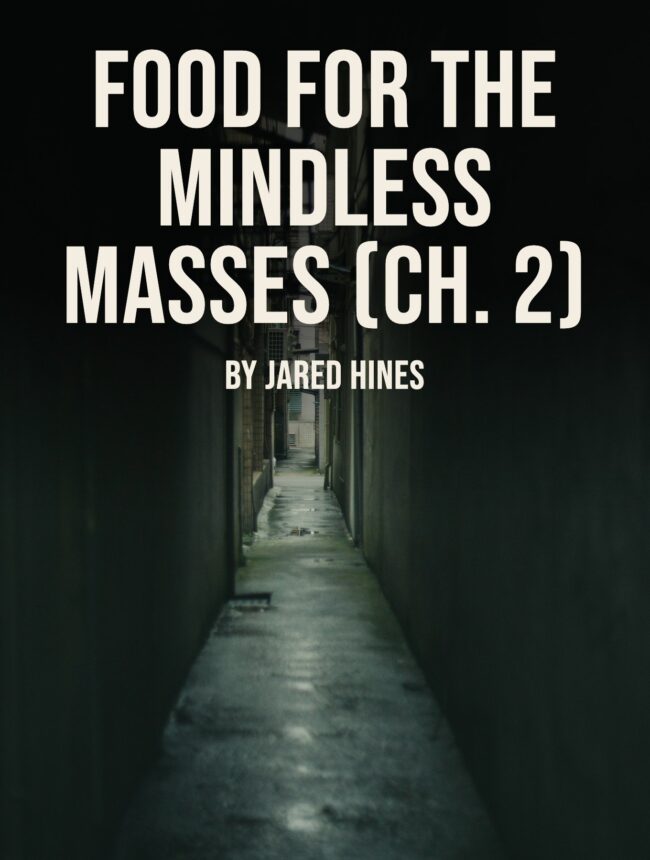 a dark narrow alley between buildings, with the title Food for the Mindless Masses (Ch. 2) by Jared Hines