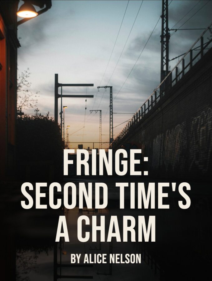Creative Writing – Fringe: Second Time's a Charm