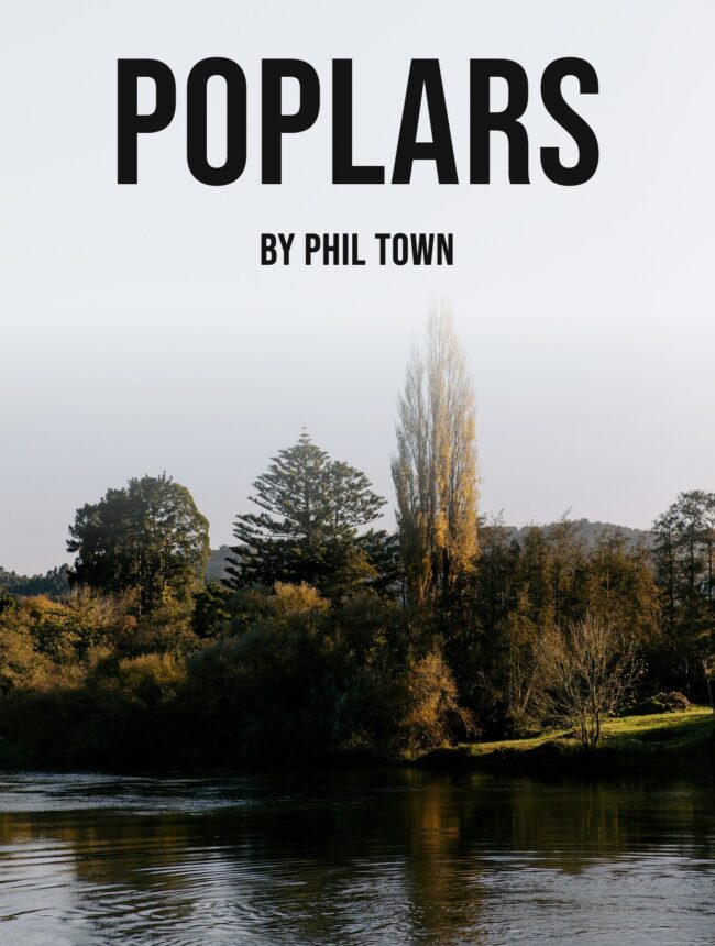A lone tall poplar and dark trees beside a calm river, with the title Poplars by Phil Town