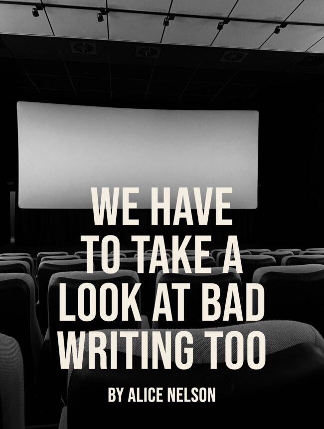 A black and white empty cinema with a blank screen, with the title We Have To Take A Look At Bad Writing Too by Alice Nelson