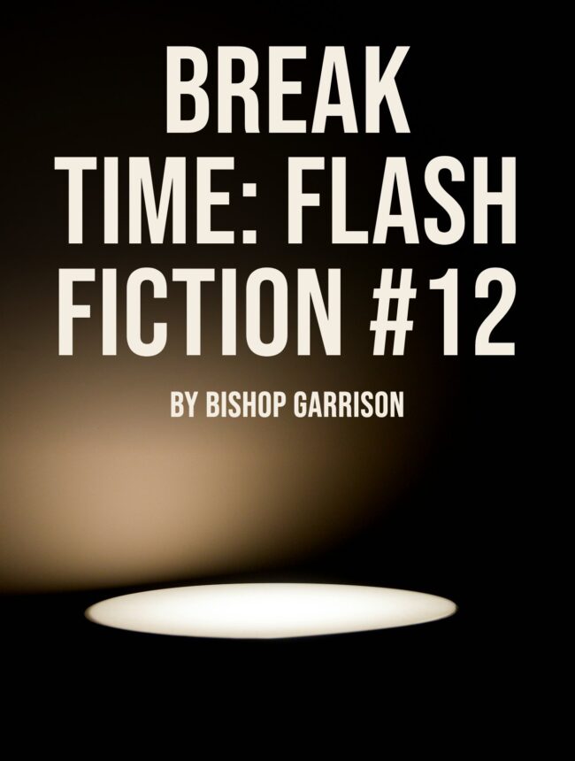A single spotlight glowing on a dark empty stage, with the title Break Time: Flash Fiction #12 by Bishop Garrison