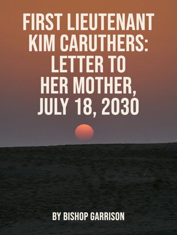 First Lieutenant Kim Caruthers: Letter to Her Mother – July 18, 2030