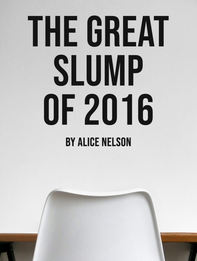 An empty white chair in front of a blank white wall, with the title The Great Slump of 2016 by Alice Nelson