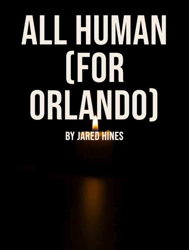 A single lit candle in total darkness, with the title all human (for Orlando) by Jared Hines