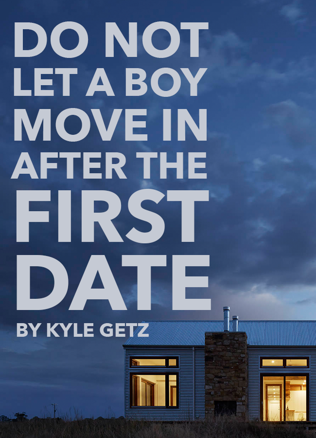 Do not let a boy move in after the first date