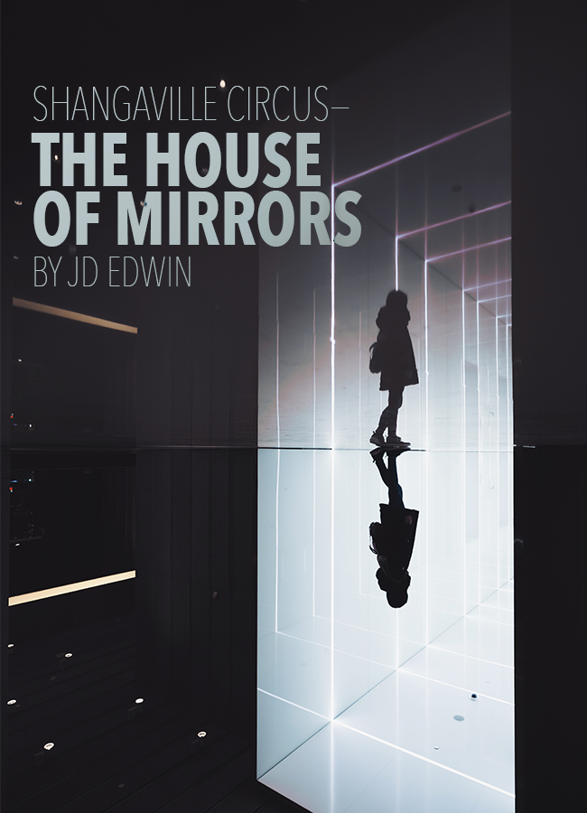 Shangaville Circus — The House of Mirrors