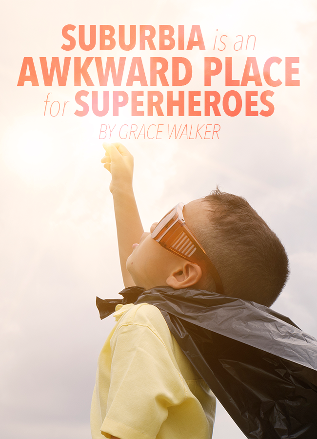 Suburbia is an Awkward Place for Superheroes