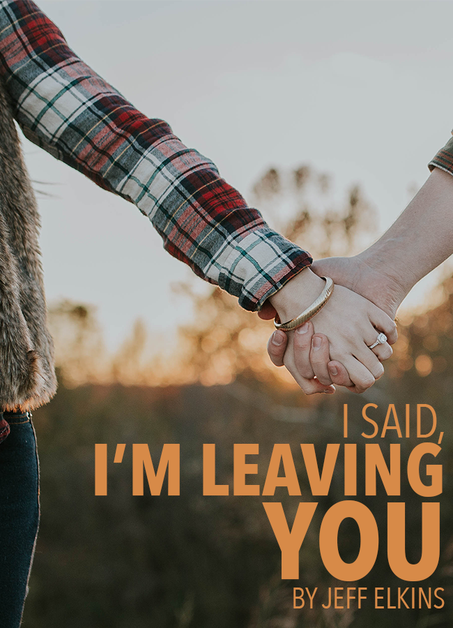 I said, “I’m Leaving You.”