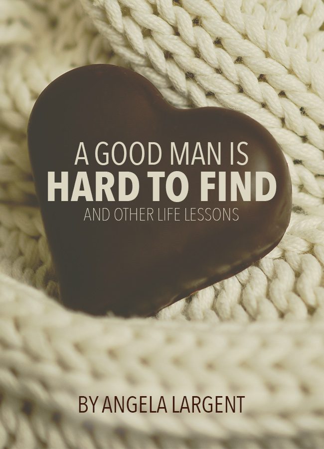 A Good Man Is Hard to Find and Other Life Lessons