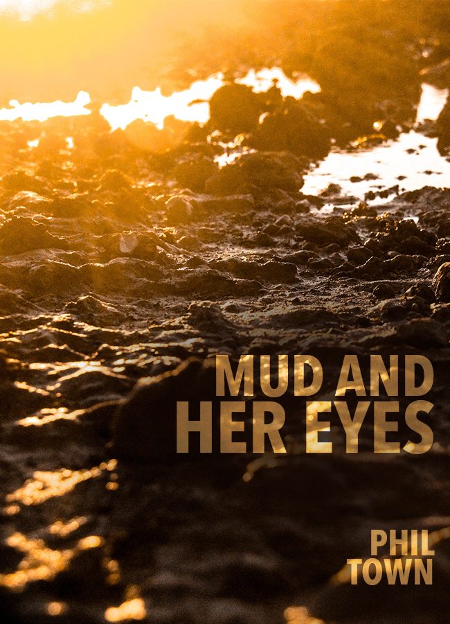 Mud and Her Eyes