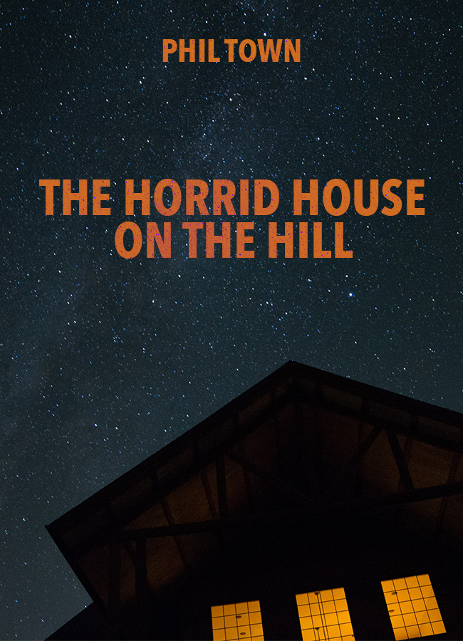 The Horrid House on the Hill