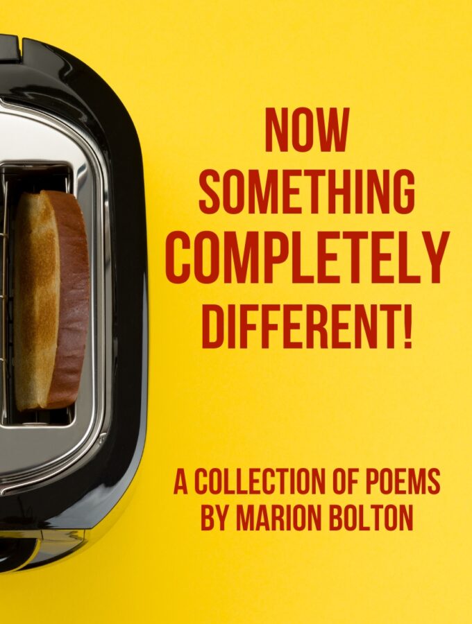 Poetry: Now Something Completely Different by Marion Bolton