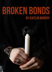 Drama Short Story: Broken Bonds by Kaitlin Murphy