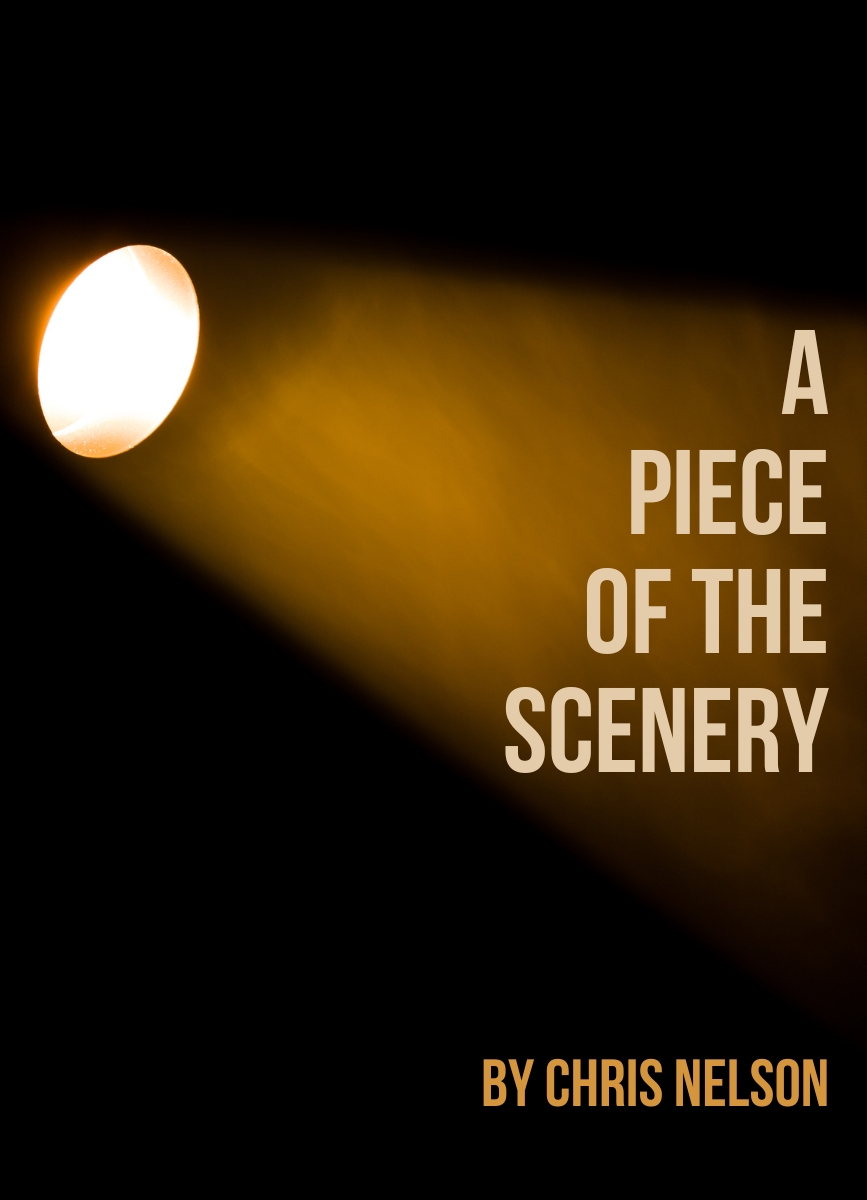 Drama Short Story: A Piece of the Scenery by Chris Nelson