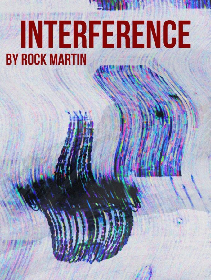 Drama Short Story: Interference by Rock Martin