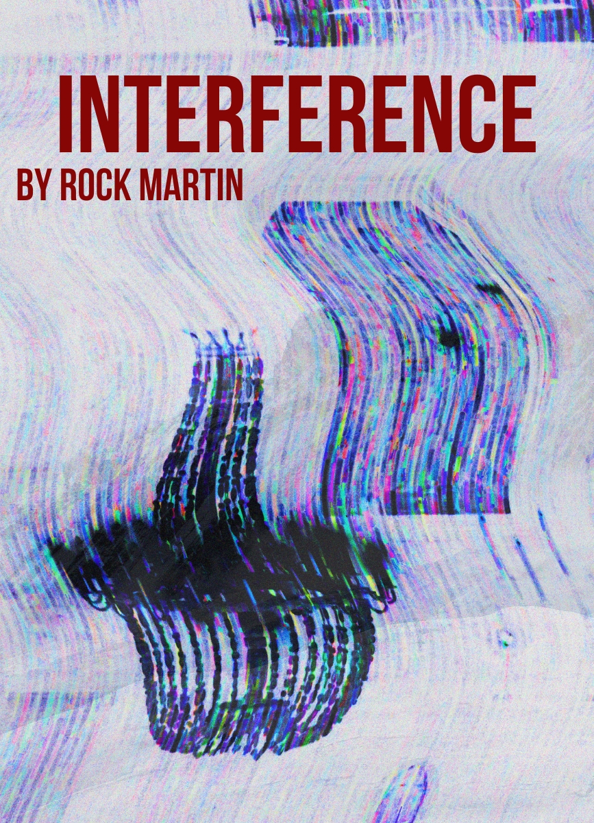 Drama Short Story: Interference by Rock Martin