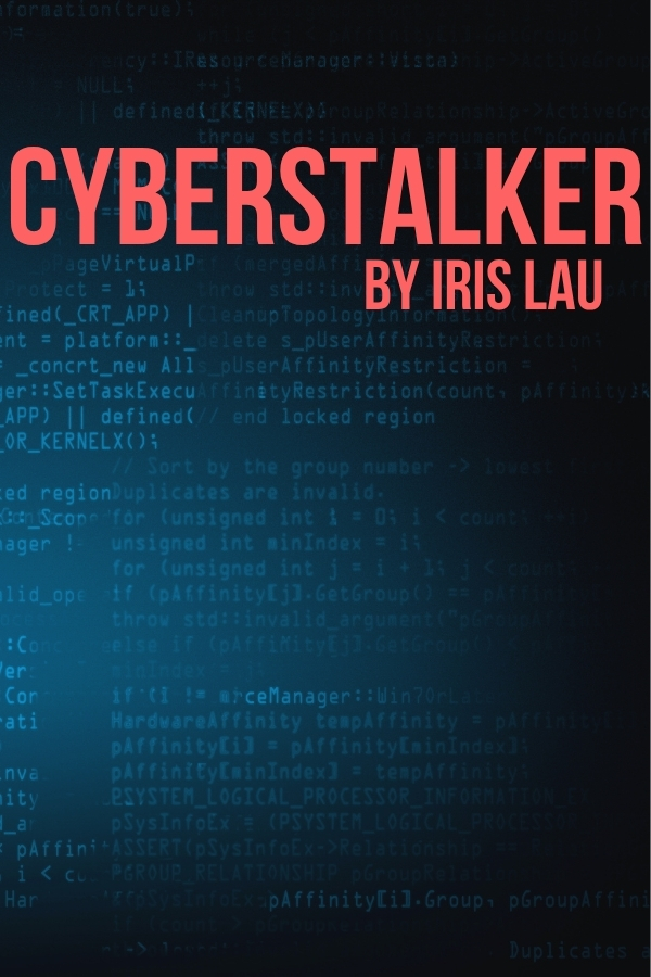 Thriller Short Story: Cyberstalker by Iris Lau