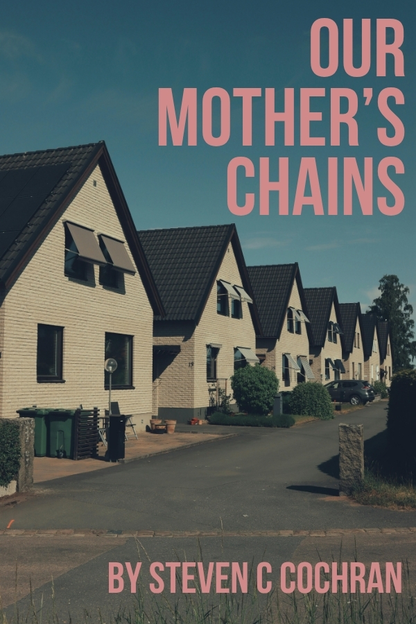 Horror Short Story: Our Mother's Chains by Steven C Cochran