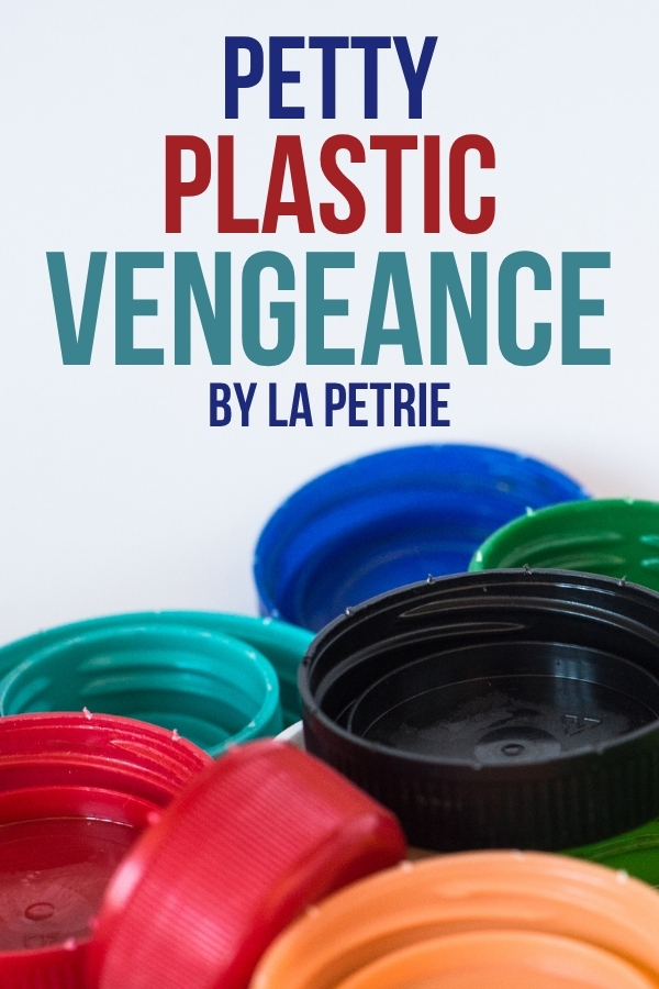 Science Fiction Short Story: Petty Plastic Vengeance by LA Petrie
